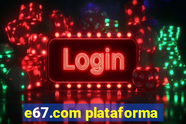 e67.com plataforma